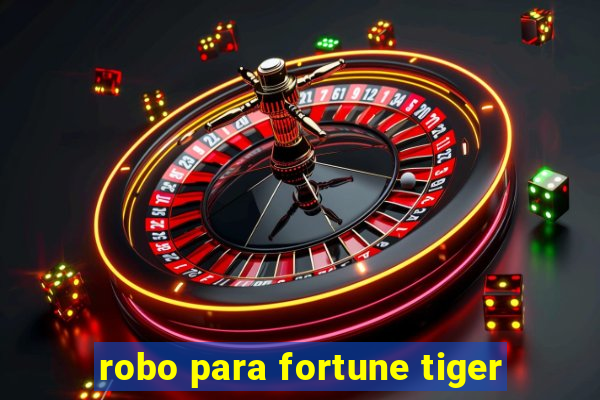 robo para fortune tiger